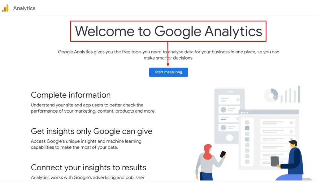 Go to analytics.google.com and sign in with your Google account. Click "Start measuring"